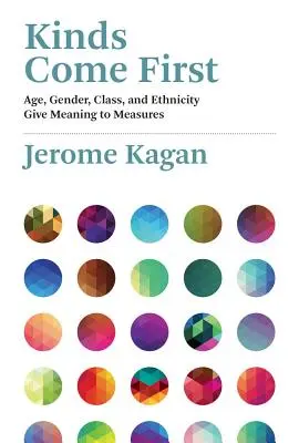 Los tipos son lo primero: La edad, el sexo, la clase y la etnia dan sentido a las medidas - Kinds Come First: Age, Gender, Class, and Ethnicity Give Meaning to Measures