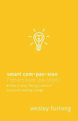 Compasión inteligente: Cómo dejar de hacer divulgación y empezar a hacer el cambio - Smart Compassion: How to Stop Doing Outreach and Start Making Change