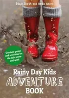 Libro de aventuras para niños en días lluviosos: Juegos y actividades al aire libre para la lluvia, la nieve y el viento - Rainy Day Kids Adventure Book: Outdoor Games and Activities for the Rain, Snow and Wind