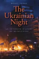 La noche ucraniana: Una historia íntima de la revolución - The Ukrainian Night: An Intimate History of Revolution