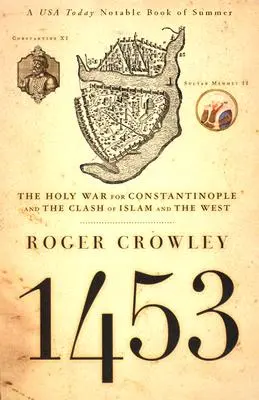 1453: La Guerra Santa por Constantinopla y el choque del Islam y Occidente - 1453: The Holy War for Constantinople and the Clash of Islam and the West