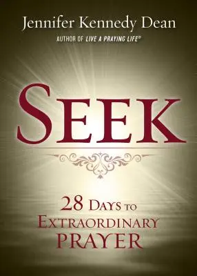 Busca 28 días para una oración extraordinaria - Seek: 28 Days to Extraordinary Prayer