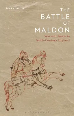 La batalla de Maldon: guerra y paz en la Inglaterra del siglo X - The Battle of Maldon: War and Peace in Tenth-Century England