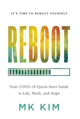 Reboot: Su guía rápida COVID-19 para la vida, el trabajo y la esperanza - Reboot: Your COVID-19 Quick-Start Guide to Life, Work, and Hope