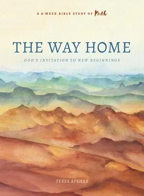 El camino a casa: La invitación de Dios a nuevos comienzos - The Way Home: God's Invitation to New Beginnings