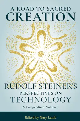 Un camino hacia la creación sagrada: Perspectivas de Rudolf Steiner sobre la tecnología - A Road to Sacred Creation: Rudolf Steiner's Perspectives on Technology