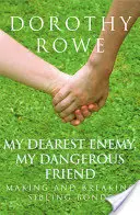 Mi querido enemigo, mi peligroso amigo: Creación y ruptura de lazos entre hermanos - My Dearest Enemy, My Dangerous Friend: Making and Breaking Sibling Bonds