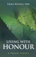Vivir con honor: Una ética pagana - Living with Honour: A Pagan Ethics