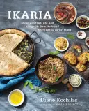 Ikaria: Lecciones sobre comida, vida y longevidad de la isla griega donde la gente se olvida de morir: Un libro de cocina - Ikaria: Lessons on Food, Life, and Longevity from the Greek Island Where People Forget to Die: A Cookbook