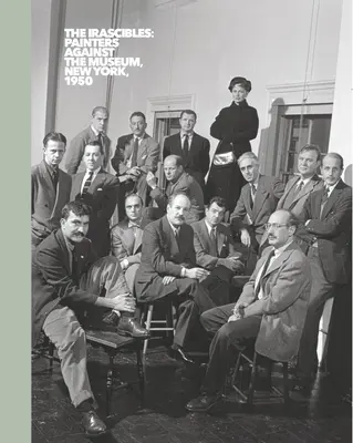 Los Irascibles: Los pintores contra el museo (Nueva York, 1950) - The Irascibles: Painters Against the Museum (New York, 1950)