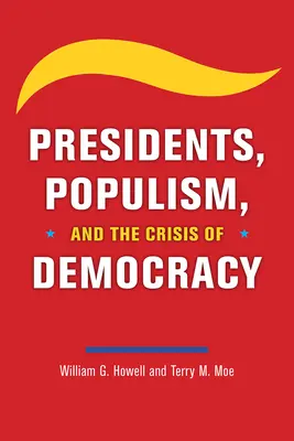 Presidentes, populismo y la crisis de la democracia - Presidents, Populism, and the Crisis of Democracy