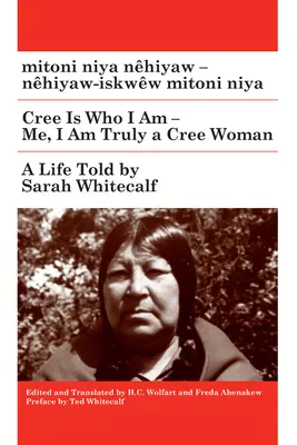 Mitoni Niya Nhiyaw / Cree Is Who I Truly Am: Nhiyaw-Iskww Mitoni Niya / Yo, soy realmente una mujer Cree - Mitoni Niya Nhiyaw / Cree Is Who I Truly Am: Nhiyaw-Iskww Mitoni Niya / Me, I Am Truly a Cree Woman