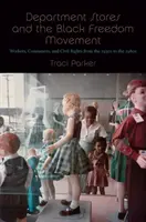 Los grandes almacenes y el movimiento por la libertad de los negros: Trabajadores, consumidores y derechos civiles de los años 30 a los 80 - Department Stores and the Black Freedom Movement: Workers, Consumers, and Civil Rights from the 1930s to the 1980s