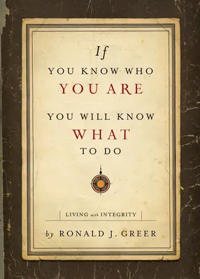 Si sabes quién eres, sabrás qué hacer: Vivir con integridad - If You Know Who You Are, You Will Know What to Do: Living with Integrity