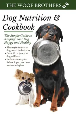 Nutrición canina y libro de cocina: La guía sencilla para mantener a su perro sano y feliz - Dog Nutrition and Cookbook: The Simple Guide to Keeping Your Dog Happy and Healthy