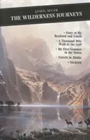 Wilderness Journeys - La historia de mi infancia y juventud: A Thousand Mile Walk to the Gulf: Mi primer verano en la Sierra: Viajes por Alaska: Stickeen - Wilderness Journeys - The Story of My Boyhood and Youth: A Thousand Mile Walk to the Gulf: My First Summer in the Sierra: Travels in Alaska: Stickeen