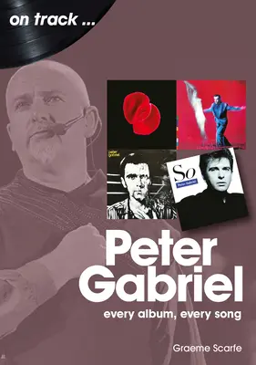 Peter Gabriel: Cada álbum, cada canción - Peter Gabriel: Every Album, Every Song