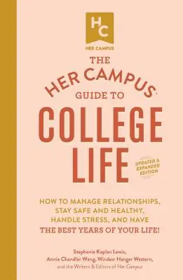 La guía Her Campus para la vida universitaria, edición actualizada y ampliada: Cómo manejar las relaciones, mantenerse seguro y saludable, manejar el estrés y tener el be - The Her Campus Guide to College Life, Updated and Expanded Edition: How to Manage Relationships, Stay Safe and Healthy, Handle Stress, and Have the Be
