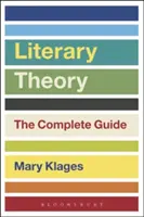 Teoría literaria: La guía completa - Literary Theory: The Complete Guide