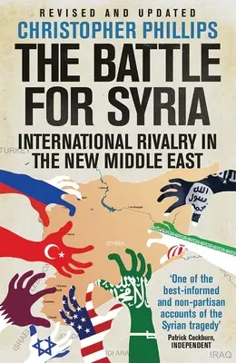 La batalla por Siria: La rivalidad internacional en el nuevo Oriente Próximo - The Battle for Syria: International Rivalry in the New Middle East