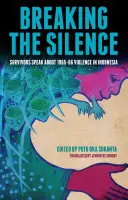 Romper el silencio: Los supervivientes hablan de la violencia de 1965-66 en Indonesia - Breaking the Silence: Survivors Speak about 1965-66 Violence in Indonesia