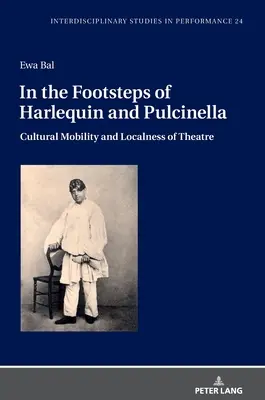 Tras las huellas de Arlequín y Pulcinella: Movilidad cultural y localización del teatro - In the Footsteps of Harlequin and Pulcinella: Cultural Mobility and Localness of Theatre
