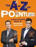 A-Z of Pointless: un libro de preguntas y curiosidades que te hará pensar. - A-Z of Pointless - A brain-teasing bumper book of questions and trivia