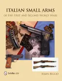 Armas ligeras italianas de la Primera y la Segunda Guerra Mundial - Italian Small Arms of the First and Second World Wars