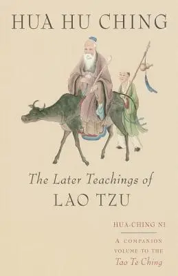 Hua Hu Ching: Las últimas enseñanzas de Lao Tsu - Hua Hu Ching: The Later Teachings of Lao Tsu