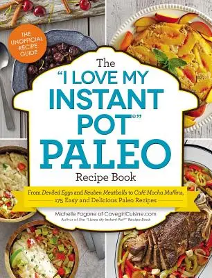 El libro de recetas Paleo de I Love My Instant Pot(r): Desde huevos endiablados y albóndigas Reuben hasta magdalenas de café con moca, 175 recetas paleo fáciles y deliciosas - The I Love My Instant Pot(r) Paleo Recipe Book: From Deviled Eggs and Reuben Meatballs to Caf Mocha Muffins, 175 Easy and Delicious Paleo Recipes