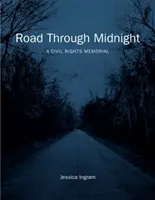 Camino a medianoche: Un monumento a los derechos civiles - Road Through Midnight: A Civil Rights Memorial