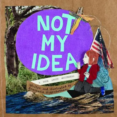 No es idea mía: Un libro sobre la blancura - Not My Idea: A Book about Whiteness