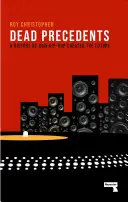 Precedentes Muertos: Cómo el hip-hop define el futuro - Dead Precedents: How Hip-Hop Defines the Future