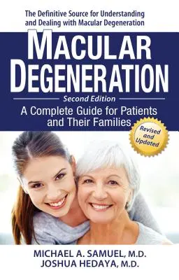 Degeneración macular: Guía completa para pacientes y familiares - Macular Degeneration: A Complete Guide for Patients and Their Families