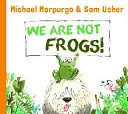 No somos ranas - We Are Not Frogs!