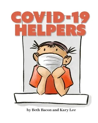 Covid-19 Ayudantes: Una historia para niños sobre el coronavirus y las personas que ayudan durante la pandemia de 2020 - Covid-19 Helpers: A Story for Kids about the Coronavirus and the People Helping During the 2020 Pandemic