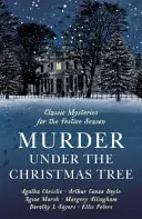 Asesinato bajo el árbol de Navidad: Diez historias policíacas clásicas para las fiestas navideñas - Murder Under the Christmas Tree: Ten Classic Crime Stories for the Festive Season