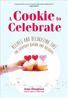 Una galleta para celebrar: Recetas y consejos de decoración para el día a día y las fiestas (Cookie Decorating Book, Kids Cookbook, Baking Cookbook, - A Cookie to Celebrate: Recipes and Decorating Tips for Everyday Baking and Holidays (Cookie Decorating Book, Kids Cookbook, Baking Cookbook,