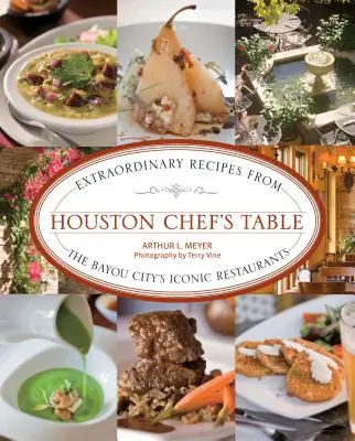 Houston Chef's Table: Recetas extraordinarias de los restaurantes emblemáticos de la ciudad del pantano - Houston Chef's Table: Extraordinary Recipes from the Bayou City's Iconic Restaurants
