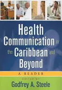 Comunicación sanitaria en el Caribe y más allá: A Reader - Health Communication in the Caribbean and Beyond: A Reader