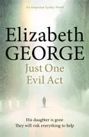 Sólo un acto malvado - Una novela del inspector Lynley: 18 - Just One Evil Act - An Inspector Lynley Novel: 18