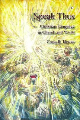 Habla así: El lenguaje cristiano en la Iglesia y en el mundo - Speak Thus: Christian Language in Church and World