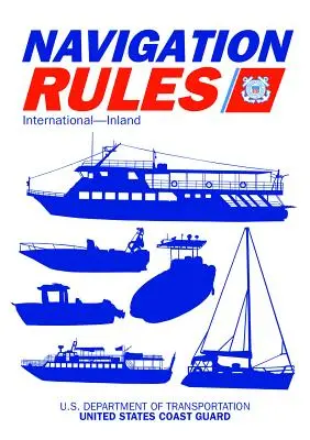 Manual de normas y reglamentos de navegación: International--Inland - Navigation Rules and Regulations Handbook: International--Inland