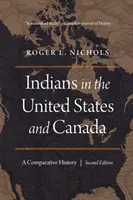 Los indios en Estados Unidos y Canadá: Una historia comparada, segunda edición - Indians in the United States and Canada: A Comparative History, Second Edition