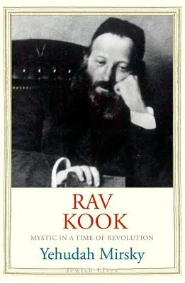 Rav Kook: Místico en tiempos de revolución - Rav Kook: Mystic in a Time of Revolution