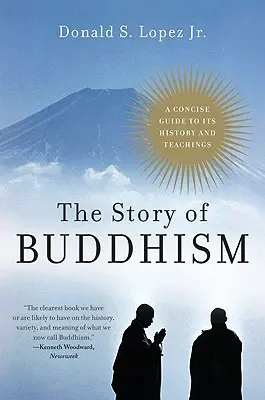 La historia del budismo: Guía concisa de su historia y enseñanzas - The Story of Buddhism: A Concise Guide to Its History & Teachings