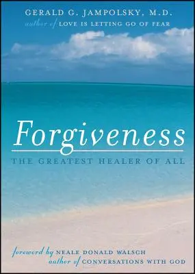 El Perdón: El mayor sanador de todos - Forgiveness: The Greatest Healer of All