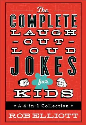 Los Chistes Completos para Niños que Ríen a Carcajadas: Colección 4 en 1 - The Complete Laugh-Out-Loud Jokes for Kids: A 4-In-1 Collection