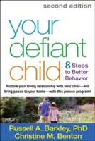 Su hijo desafiante: 8 pasos para mejorar el comportamiento - Your Defiant Child: 8 Steps to Better Behavior