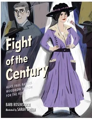 La lucha del siglo: Alice Paul lucha contra Woodrow Wilson por el voto - Fight of the Century: Alice Paul Battles Woodrow Wilson for the Vote